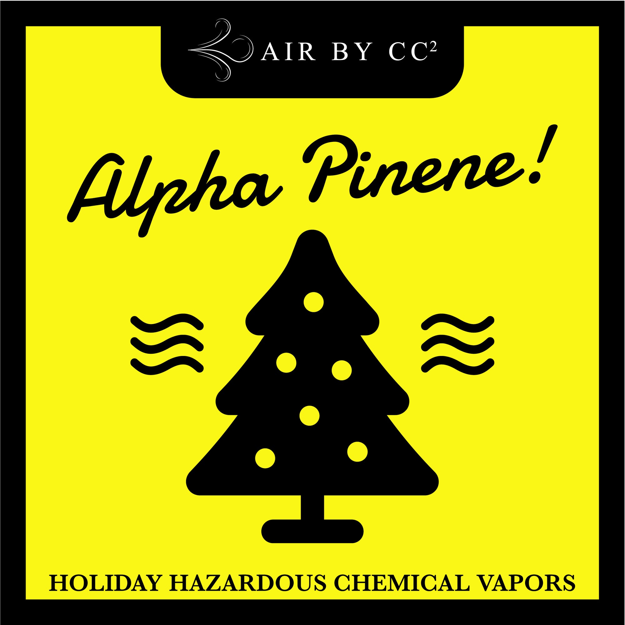 Today’s Holiday Hazardous Vapor is alpha-Pinene and Related Mono-Terpenes.